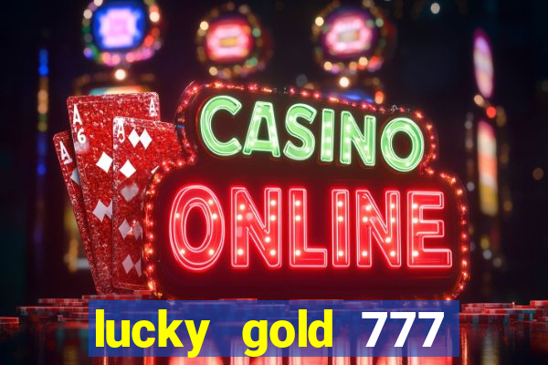 lucky gold 777 paga mesmo